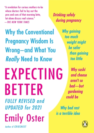 D!OWNLOAD Expecting Better: Why the Conventional Pregnancy Wisdom Is Wrong-