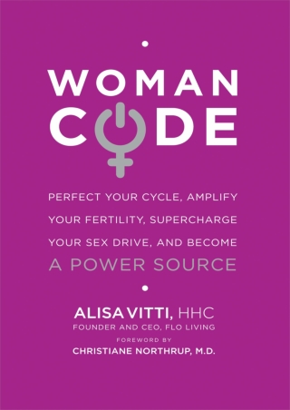 PDF (READ ONLINE) WomanCode: Perfect Your Cycle, Amplify Your Fertility, Su