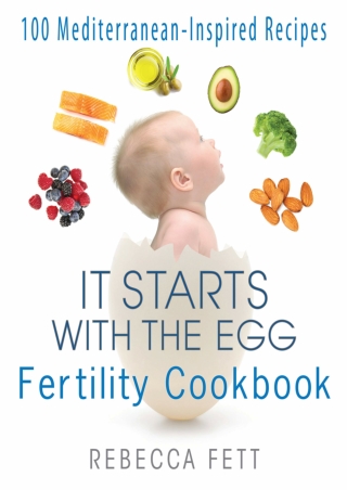 PDF DOWNLOAD It Starts with the Egg Fertility Cookbook: 100 Mediterranean-I