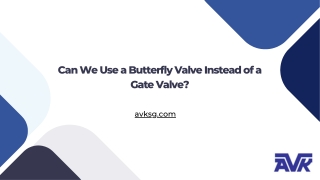 Can We Use a Butterfly Valve Instead of a Gate Valve?
