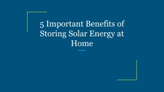 5 Important Benefits of Storing Solar Energy at Home