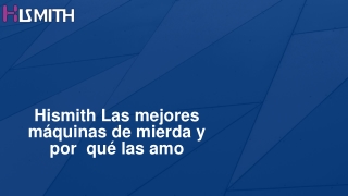 Hismith-Las-mejores-máquinas-de-mierda-y-por-qué-las-amo