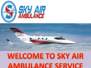 Well-Equipped Air Ambulance with Latest Equipment in Nagpur and Bagdogra by Sky Air