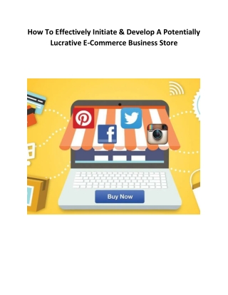 How To Effectively Initiate & Develop A Potentially Lucrative E-Commerce Business Store