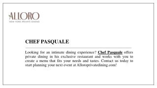 Chef Pasquale  Alloroprivatedining.com