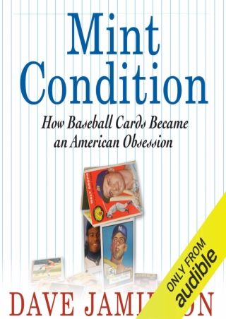 DOWNLOAD/PDF Mint Condition: How Baseball Cards Became an American Obsession