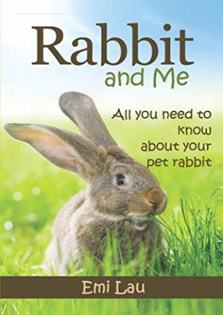 PDF/BOOK Rabbit and Me: All you need to know about your pet rabbit