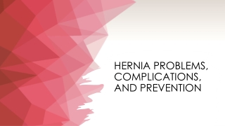 Hernia Problems, Complications, and Prevention