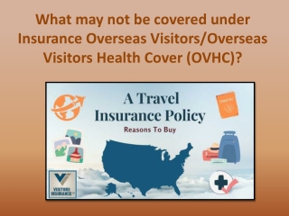 What may not be covered under insurance overseas visitors Overseas Visitors Health Cover