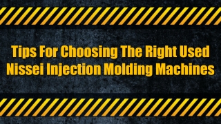 Tips For Choosing The Right Used Nissei Injection Molding Machines