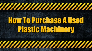 How To Purchase A Used Plastic Machinery