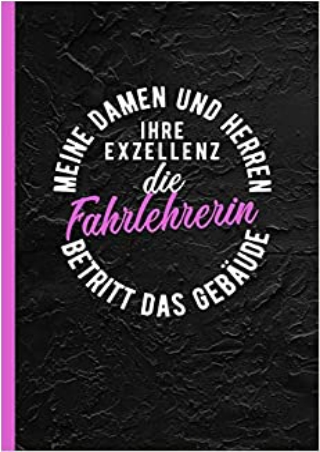 Meine Damen und Herren ihre Exzellenz die Fahrlehrerin betritt das GebÃ¤ude Notizbuch