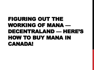 Figuring out the working of MANA- Decentraland- Here’s How to Buy MANA in Canada