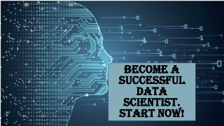 Become a successful Data Scientist. Start Now!