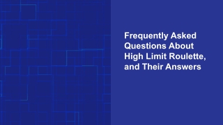 Frequently Asked Questions About High Limit Roulette, and Their Answers 4