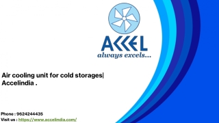 Air cooling unit for cold storages, Accelindia .