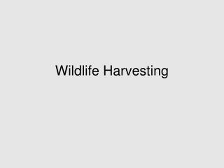 Wildlife Harvesting