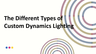 The Different Types of Custom Dynamics Lighting