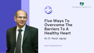 Five Ways To Overcome The Barriers To A Healthy Heart - Dr. Ranjit  Jagtap