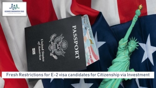 Fresh Restrictions for E-2 visa candidates for Citizenship via Investment