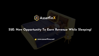 S2E New Opportunity To Earn Revenue While Sleeping!
