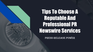Tips To Choose A Reputable And Professional PR Newswire Services