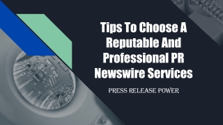 Tips To Choose A Reputable And Professional PR Newswire Services