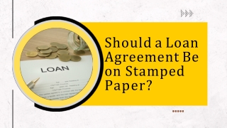 Should a Loan Agreement Be on Stamped Paper