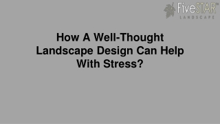 How A Well-Thought Landscape Design Can Help With Stress !