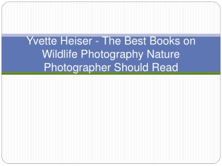 Yvette Heiser - The Best Books on Wildlife Photography Nature Photographer Should Read