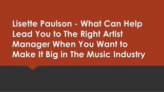 Lisette Paulson - What Can Help Lead You to The Right Artist Manager When You Want to Make It Big in The Music Industry