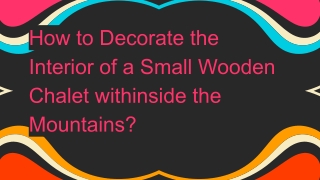 How to Decorate the Interior of a Small Wooden Chalet withinside the Mountains_