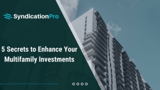 5 Secrets to Enhance Your Multifamily Investments