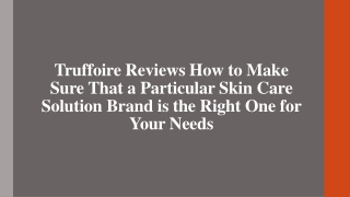 Truffoire Reviews Make Sure That a Particular Skincare Solution Brand Right One