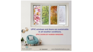 UPVC Windows and Doors are Sustainable in all Weather Conditions. HAiMiSH WINDOWS