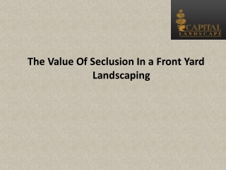 The Value Of Seclusion In a Front Yard Landscaping
