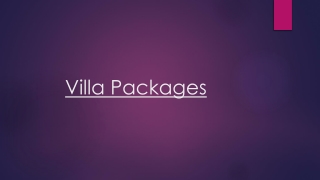 The Ideal Villa Holiday Packages to Organize a Fantastic Vacation