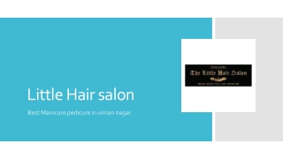 Little Hair salonBest Manicure pedicure in viman nagar