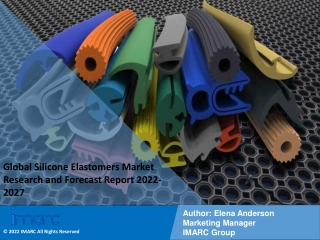 Silicone Elastomers Market Research and Forecast Report 2022-2027