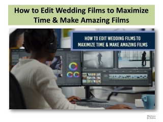 How to Edit Wedding Films to Maximize Time & Make Amazing Films