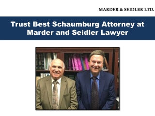 Trust Best Schaumburg Attorney at Marder and Seidler Lawyer