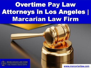 Overtime Pay Law Attorneys in Los Angeles - Marcarian Law Firm