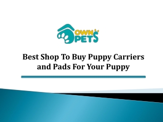 Puppy harnesses and carriers offered by Ownpets