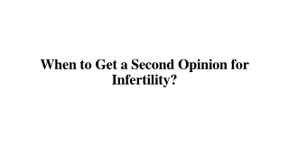 When to Get a Second Opinion for Infertility?