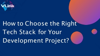 How to Choose the Right  Tech Stack for Your  Development Project?