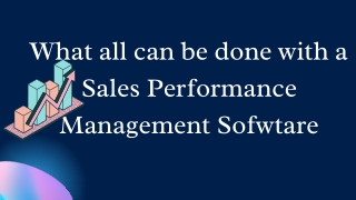 What can be done with a Sales Performance Management Software