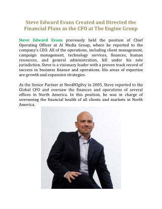 Steve Edward Evans Created and Directed the Financial Plans as the CFO at The Engine Group