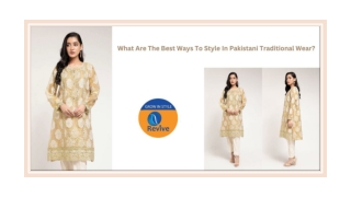 What Are The Best Ways To Style In Pakistani Traditional Wear?