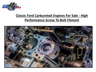 Classic Ford Carbureted Engines For Sale - High Performance Screw To Bolt Fitment