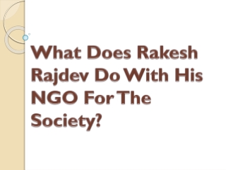 What Does Rakesh Rajdev Do With His NGO For The Society?